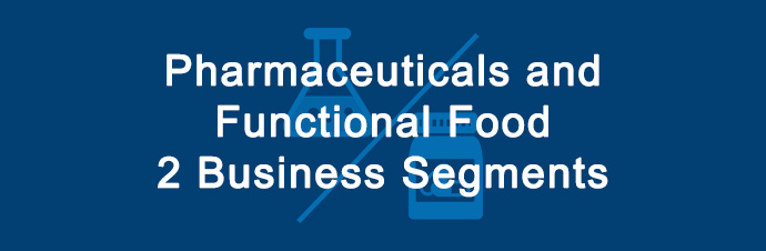 Pharmaceuticals and Functional Food 2 Business Segments