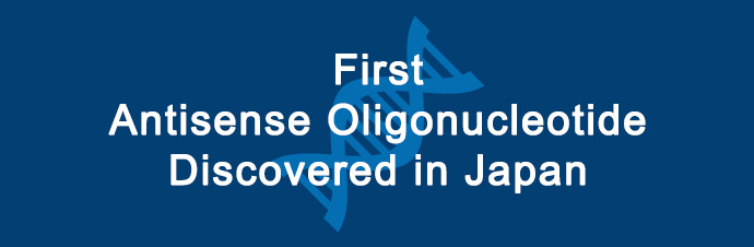 First Antisense Oligonucleotide Discovered in Japan